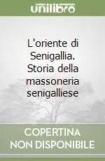 L‘oriente di Senigallia. Storia della massoneria senigalliese Spedizione Espresso