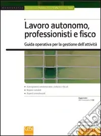 Ordina Subito Lavoro autonomo, professionisti e fisco. Guida operativa per la gestione delle attività