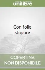 Non Perdere Con folle stupore