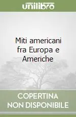 Miti americani fra Europa e Americhe Subito Disponibile