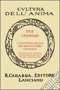 Due Upanisad. La dottrina arcana del bianco e del nero Yajurveda Occasione Imperdibile