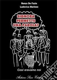 Signora permette una parola? Così eravamo noi... Compra Adesso