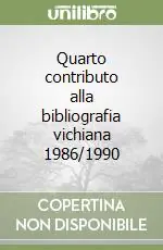 Quarto contributo alla bibliografia vichiana 1986/1990 Ultime Pezzi