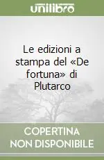 Le edizioni a stampa del «De fortuna» di Plutarco Prezzo Conveniente