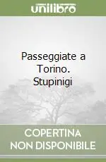 Passeggiate a Torino. Stupinigi Reso Gratuito