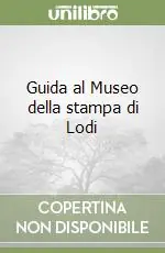 Guida al Museo della stampa di Lodi Prezzo Scontato