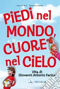 Piedi nel mondo, cuore nel cielo. Vita di Giovanni Antonio Farina Professionale