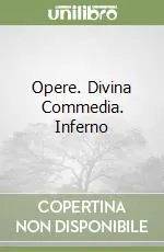 Opere. Divina Commedia. Inferno Subito Disponibile