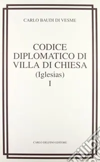 Codice diplomatico di Villa di chiesa (Iglesias) (rist. anast. 1877) Soddisfatti O Rimborsati