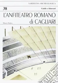 L‘anfiteatro romano di Cagliari Novità
