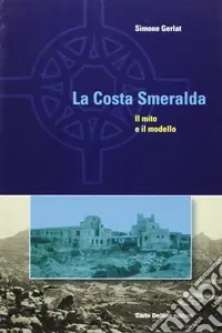 Esclusivo La Costa Smeralda. Il mito e il modello