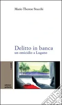 Promozione Delitto in banca. Un omicidio a Lugano