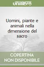 Ordina Subito Uomini, piante e animali nella dimensione del sacro