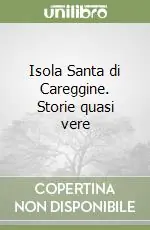 Isola Santa di Careggine. Storie quasi vere Ultime Pezzi