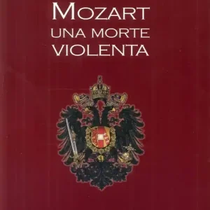 Reso Gratuito Mozart. Una morte violenta. Appendice dedicata al cranio di Mozart
