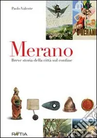Offerta Limitata Merano. Breve storia della città sul confine