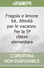 Fragola e limone kit. Attività per le vacanze. Per la 5ª classe elementare Prezzo Scontato