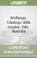 Wolfango. Catalogo della mostra. Ediz. illustrata Offerta