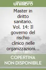 Master in diritto sanitario. Vol. 14 Il governo del rischio clinico nelle organizzazioni sanitarie pubbliche e private Super Prezzo