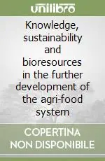 Subito Disponibile Knowledge, sustainability and bioresources in the further development of the agri-food system
