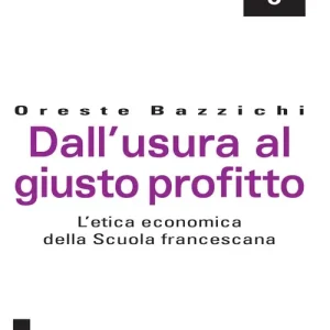 Compra Adesso Dall‘usura al giusto profitto. L‘etica economica della scuola francescana
