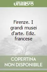 Firenze. I grandi musei d‘arte. Ediz. francese Spedito Oggi