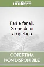 Fari e fanali. Storie di un arcipelago Offerta Speciale