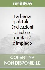 Popolare La barra palatale. Indicazioni cliniche e modalità d‘impiego