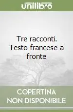 Tre racconti. Testo francese a fronte Solo Oggi