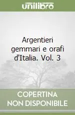 Argentieri gemmari e orafi d‘Italia. Vol. 3 Compra Online