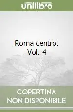 Roma centro. Vol. 4 Prezzo Scontato