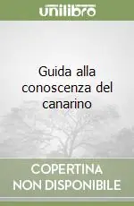 Scelto Dai Clienti Guida alla conoscenza del canarino