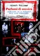 Parlami di musica. Conversazioni con ventisei protagonisti della scena internazionale Direttamente Dal Produttore