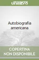 Ultimissimo Modello Autobiografia americana