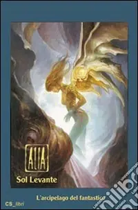Alia. Sol levante. L‘arcipelago del fantastico Promozione Esclusiva