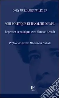 A Buon Prezzo Agir politique et banalité du mal. Repenser la politique avec Hannah Arendt
