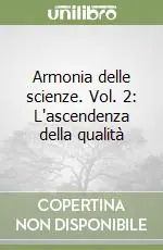 Miglior Prezzo Armonia delle scienze. Vol. 2 L‘ascendenza della qualità