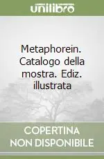 Metaphorein. Catalogo della mostra. Ediz. illustrata Solo Oggi