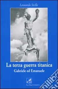 La terza guerra titanica. Gabriele ed Emanuele Offerta Del Giorno