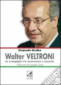 Vendita Finale Walter Veltroni. Lo scompiglio tra scommessa e azzardo