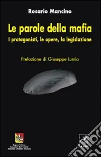 Le parole della mafia. I protagonisti, le opere, la legislazione Scelto Dai Clienti