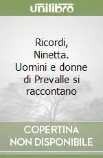 Prezzo Conveniente Ricordi, Ninetta. Uomini e donne di Prevalle si raccontano