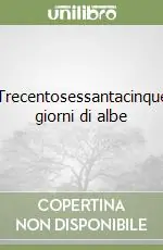 Occasione Trecentosessantacinque giorni di albe
