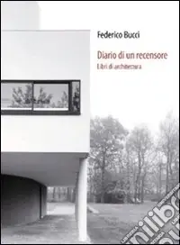 Diario di un recensore. Libri di architettura Promozione Esclusiva