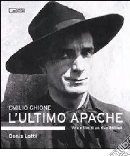 Popolare Emilio Ghione. L‘ultimo apache. Vita e film di un divo italiano
