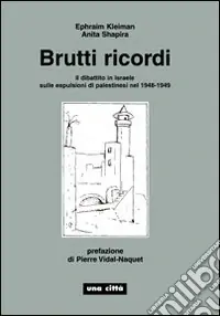 Non Perdere Brutti ricordi. Il dibattito in Israele sulle espulsioni di palestinesi nel 1948-1949