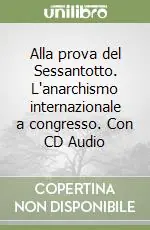 Promo Stagionale Alla prova del Sessantotto. L‘anarchismo internazionale a congresso. Con CD Audio