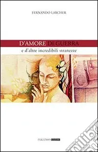 D‘amore, di guerra e d‘altre incredibili stranezze Saldi