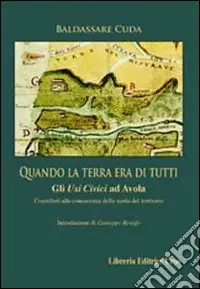 Offerta Limitata Quando la terra era di tutti. Gli «usi civici» ad Avola