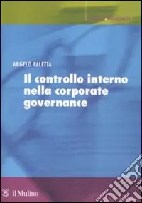 Ordina Subito Il controllo interno nella corporate governance. Principi, metodi ed esperienze